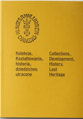 Magdalena Mielnik (red.), Kolekcje. Kształtowanie, historia, dziedzictwo utracone