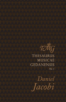 Danuta Popinigis, Andrzej Mikołaj Szadejko (red.), Thesaurus Musicae Gedanensis vol. 5, Daniel Jacobi